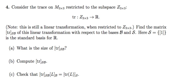 4. Consider the trace on M3x3 restricted to the subspace Z3x3: (Note: this is still a linear transformation, when restricted