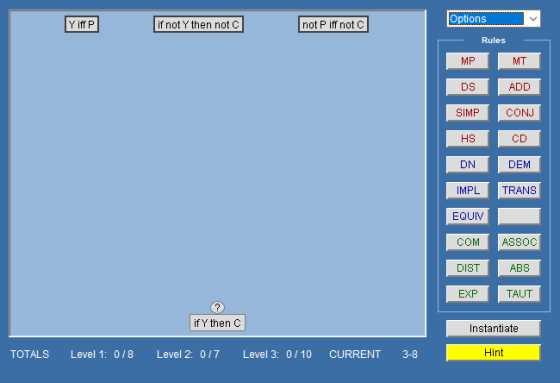 Options Y iff P if not Y then not C not P iff not C Rules MP DS SIMP HS DN MT ADD CONJ CD DEM IMPL TRANS EQUIV COM ASSOC DIST