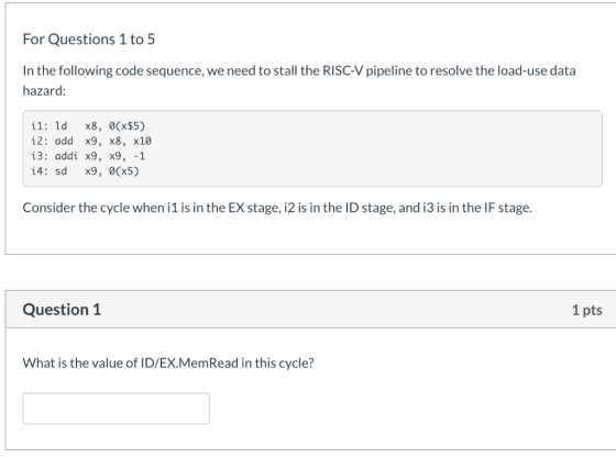 For Questions 1 to 5 In the following code sequence, we need to stall the RISC-V pipeline to resolve the load-use data hazard