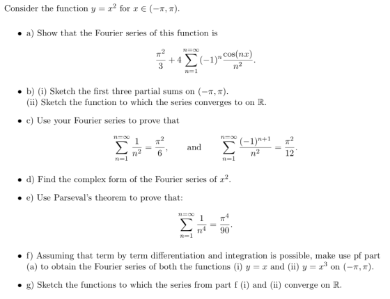 Consider the function y = x2 for x E (-7,7) . a) Show that the Fourier series of this function is n cos(nz) . b) (i) Sketch t