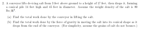 2. A conveyor lifts de-icing salt from 3 feet above ground to a height of 17 feet, then drops it, forming a conical pile 14 f
