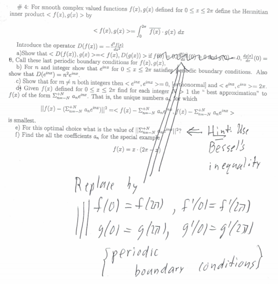 # 4: For smooth complex valued functions f(x), g(z) defined for 0 < x inner product<f(x),g(x) > by 2π define the Hermitian In