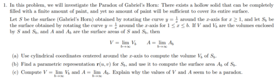 1. In this problem, we will investigate the Paradox of Gabriels Horn: There exists a hollow solid that can be completely fil