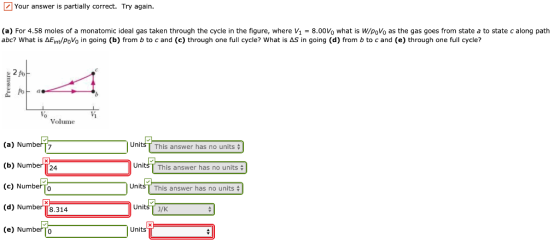 Your answer is partially correct. Try again. (a) For 4.58 moles of a monatomic ideal gas taken through the cycle in the figur