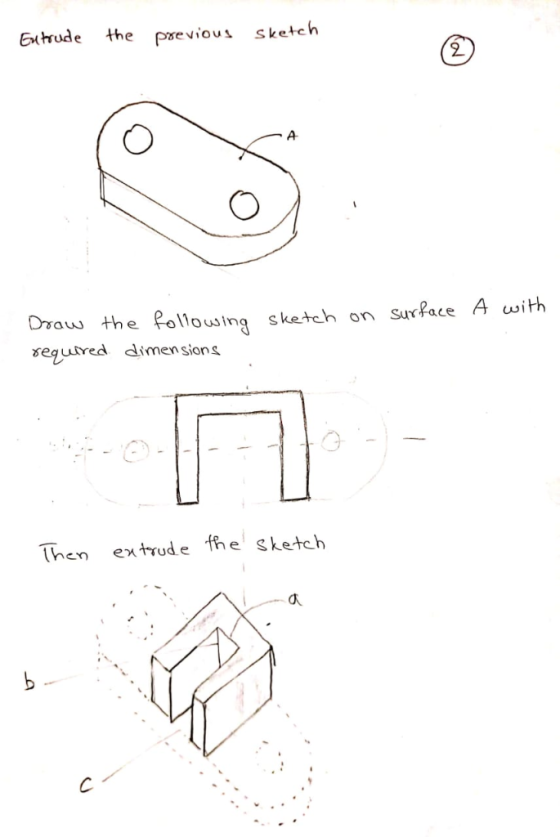 Exude the psevious sketch 2 sketch on suxface A ith Draus the Pollousing segutred dimensions aww Then extrude he sketch