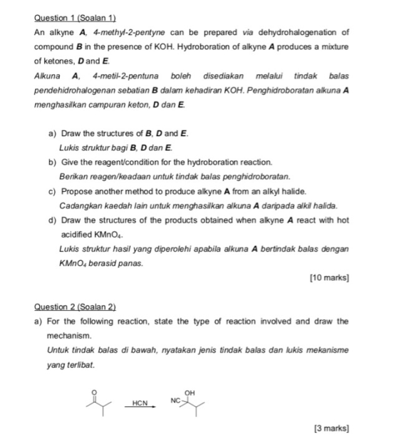 Question 1(Soalan 1) An alkyne A, 4-methyl-2-pentyne can be prepared via dehydrohalogenation of compound B in the presence of