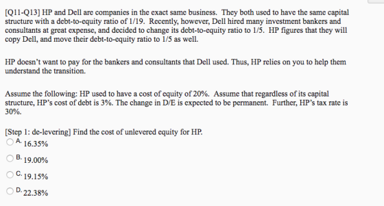 Q11-Q13] HP and Dell are companies in the exact same business. They both used to have the same capital structure with a debt-