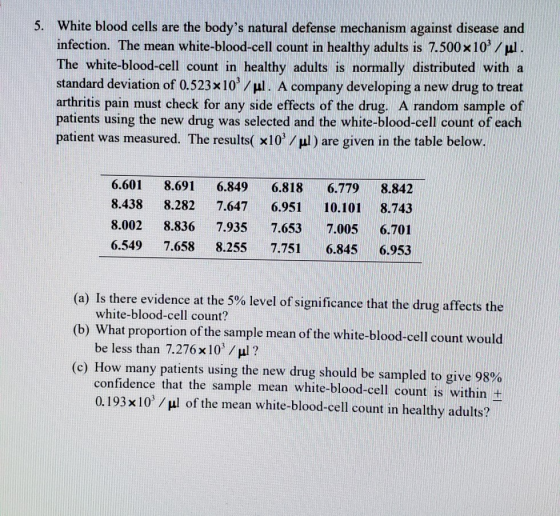 5. White blood cells are the bodys natural defense mechanism against disease and infection. The mean white-blood-cell count