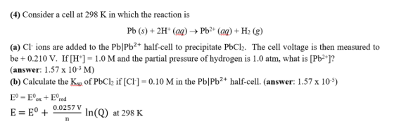 (4) Consider a cell at 298 K in which the reaction is Pb (s)+2H (aa-Pb2+ (ag) +H2 (g) (a) Cr ions are added to the Pb|Pb2+ ha