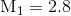 M1 = 2.8