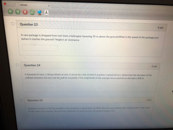 Canvas D | Question 23 4 pts re package is dropped from rest from a helicopter hovering 59 m above the ground. What is the sp