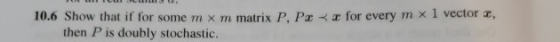 10.6 Show that if for some m x m matrix P, Pa for every m x 1 vector a, then P is doubly stochastic.
