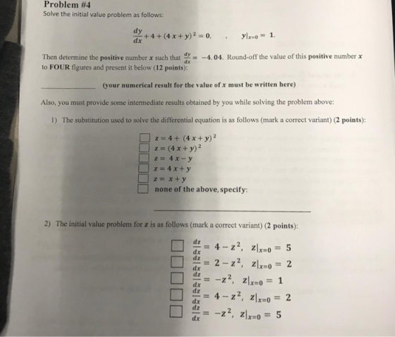 Problem #4 Solve the initial value problem as follows: dy dy +4+ (4 x +y) Then determine the positive number r such that - -4