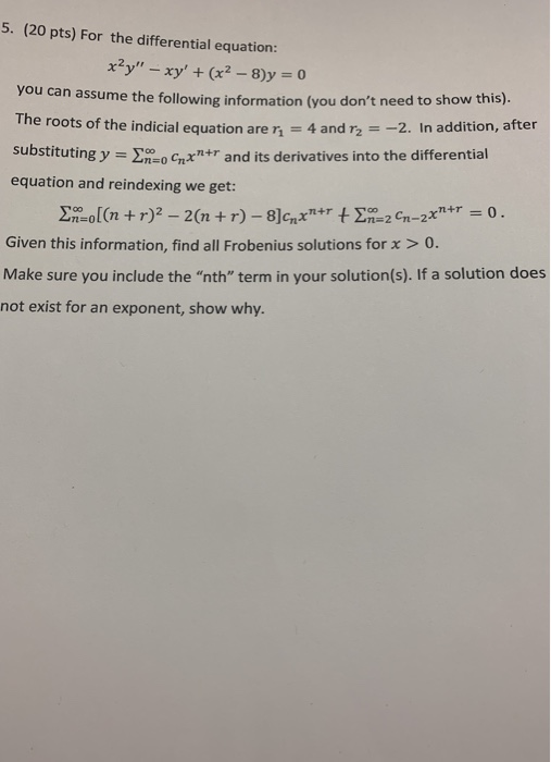 5. (20 pts) For the differential equation: sume the following information (you dont need to show this). e roots of the indic