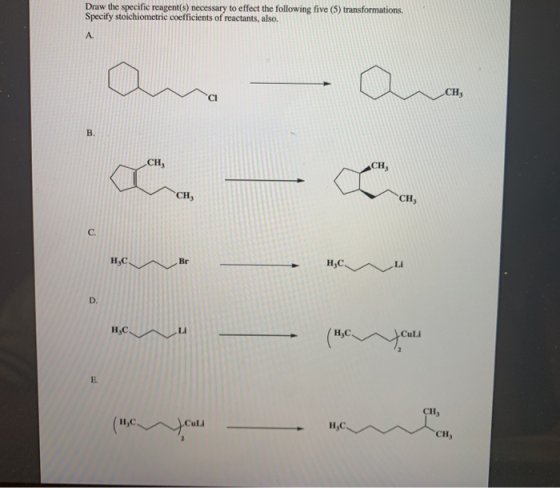 Draw the specific reagent(s) necessary to effect the following five (5) transformations. Specify stoichiometric coefficients