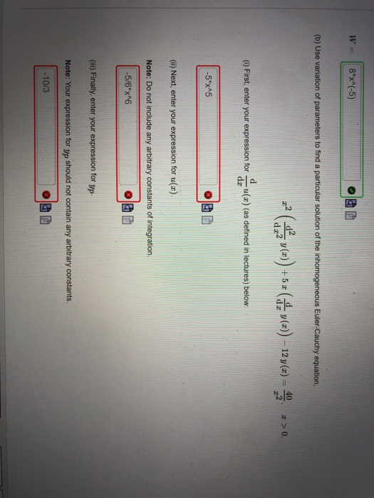 (b) Use variation of parameters to find a particular solution of the inhomogeneous Euler-Cauchy equation, d z2 () First, ente