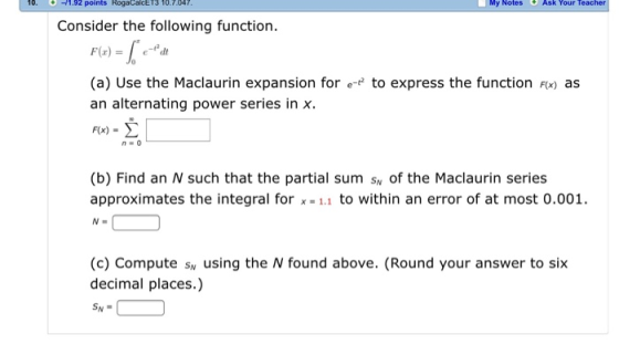 10. 1.92 points RogacalcE13 10 7.047 y Notes Ask Your leacher Consider the following function. (a) Use the Maclaurin expansio