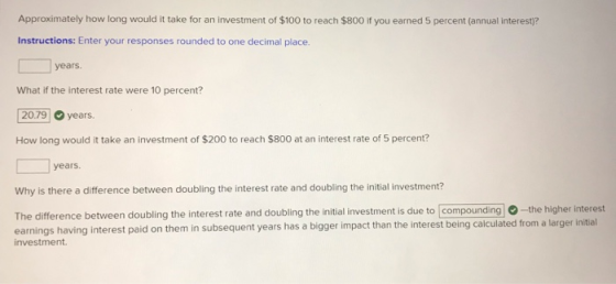 Approximately how long would it take for an investment of $100 to reach $800 if you earned 5 percent (annual interest)? Instr