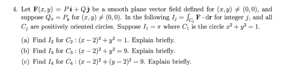 4. Let F(x,y) - PiQj be a smooth plane vector field defined for (x,y) f (0,0), and F - dr for integer j, and all suppose Q -