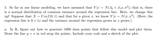 5. So far in our linear modeling, we have assumed that Ylx ~ N(Ao +Ax, σ2); that is, there is a normal distribution of common