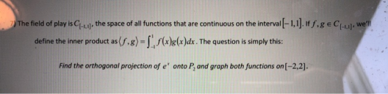 e interval -1,1].if f.ge C[L.] 7 The field of play is C the space of all functions that are continuous on th well define the