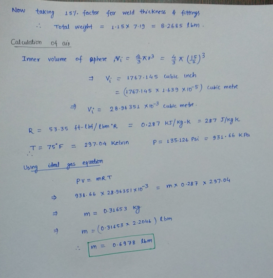 Now taking 15. factos for weld thicknes fittiry Total weght 1-15% 7.13 = 8.2685 bm Cal culation of aix Vi1767.145 ubic inch (