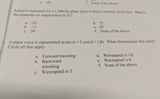 c. 163 f. None of the above Sound is measured for a 1,500 Hz plane wave to have a velocity of 325 m/s. What is the expected a