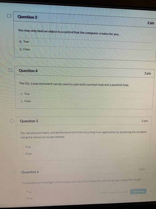 DI Question 3 2 pts You may only bind an object to a control that the computer creates for you O True O False D | Question 4