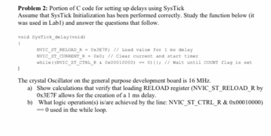 Problem 2: Portion of C code for setting up delays using SysTick Assume that SysTick Initialization has been performed correc