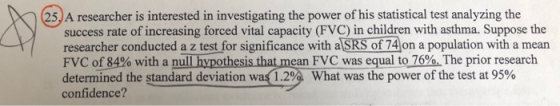 25) A researcher is interested in investigating the power of his statistical test analyzing the success rate of increasing fo