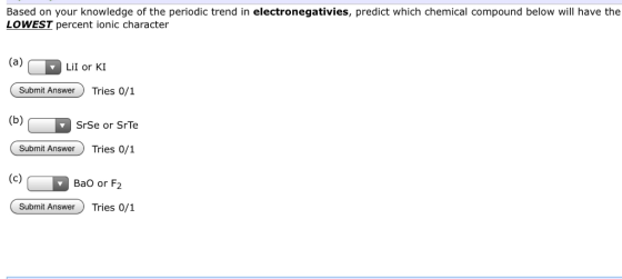 Based on your knowledge of the periodic trend in electronegativies, predict which chemical compound below will have the LOWES
