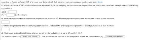 According to Readers Digest, 36% of primary care doctors think their patients receive unnecessary medical care. Use z table.