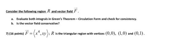 Consider the following region R and vector field a. Evaluate both integrals in Greens Theorem - Circulation Form and check f
