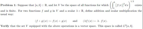 1/2 b dr Problem 1: Suppose that [a, b] exists R, and let V be the space of all functions for which and is finite. For two fu