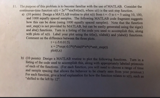 The purpose of this problem is to become familiar with the use of MATLAB. Consider the continuous-time function x(t) 2e0.5sin