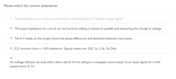 Please select the correct statements: The bandwidth of a circuit can be found by measuring the 5/7 drop in output signal The