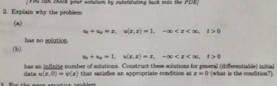 Pu can check your solution by substituting back r into the PDE 2. Explain why the problem has no solution. has an infinite nu