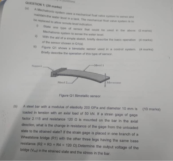 T duestions QUESTION 1: (20 marks) (a) A Mechatronic system uses a mechanical fioat valve system to sense and maintain the wa