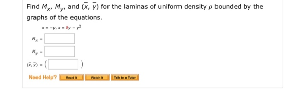 Find My, My, and (x, y) for the laminas of uniform density p bounded by the graphs of the equations. x y, x 8y y - M. M. - Ne