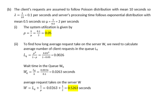 (b) The clients requests are assumed to follow Poisson distribution with mean 10 seconds so λ = 0.1 per seconds and servers
