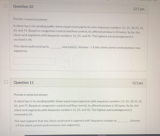 ACC Question 10 12.5 pts Provide a numerical answer A client has in its sending buffer these equal sized segments with sequen