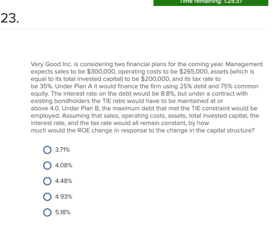 ime remainin. 1.25.37 23 Very Good Inc. is considering two financial plans for the coming year. Management expects sales to b