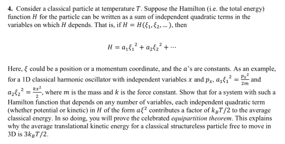 4. Consider a classical particle at temperature T. Suppose the Hamilton (i.e. the total energy) function H for the particle c