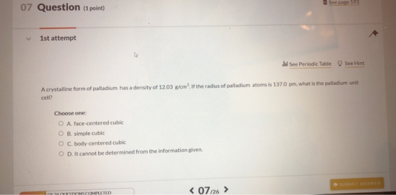07 Question (1 point) d See page 593 1st attempt see Periodic Table ) See Hint A crystalline orm of palladium has a density o