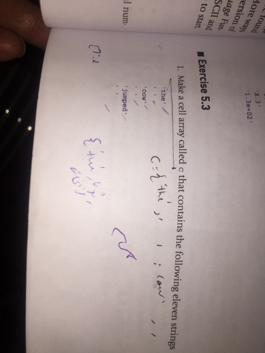 x.3 1.3e+02 2 Ore ersion un SCII Sta Exercise 5.3 1. Make a cell array called c that contains the following eleven strings th