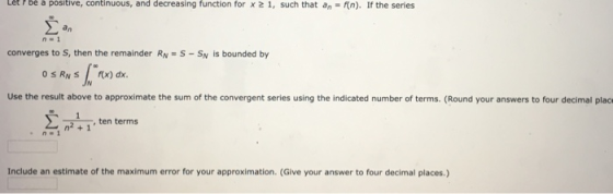 Let Pbé à pósitive, continuous, and decreasing function for x 2 1, such that an-n). If the series an n 1 converges to S, then