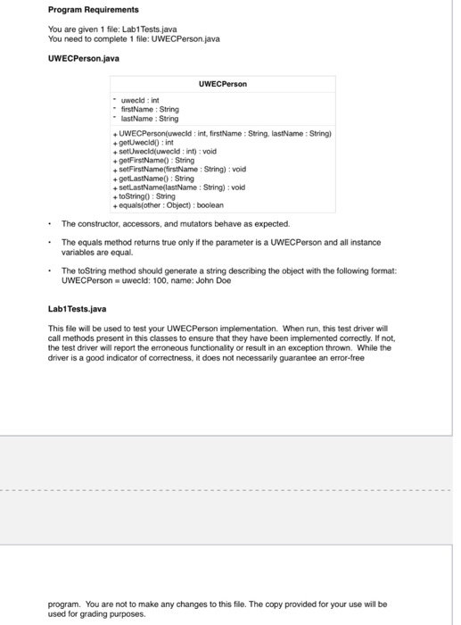 Program Requirements You are given 1 file: Lab1Tests.java. You need to complete 1 file: UWECPerson.java uWECPerson.java UWECP