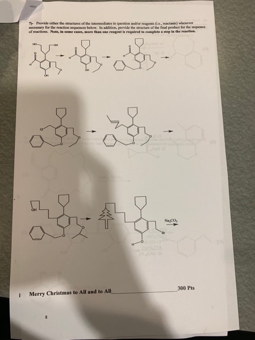 까 Provide either the structures ofthe intermediates in qwstion maor reagents die.. reactant) whenever necessary for the react