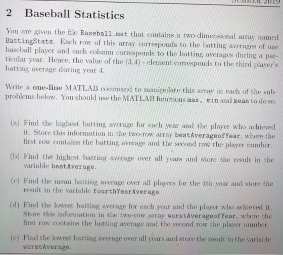 6107 H Baseball Statistics 2 You are given the file Baseball.mat that contains a BattingStats. Each row of this array corresp