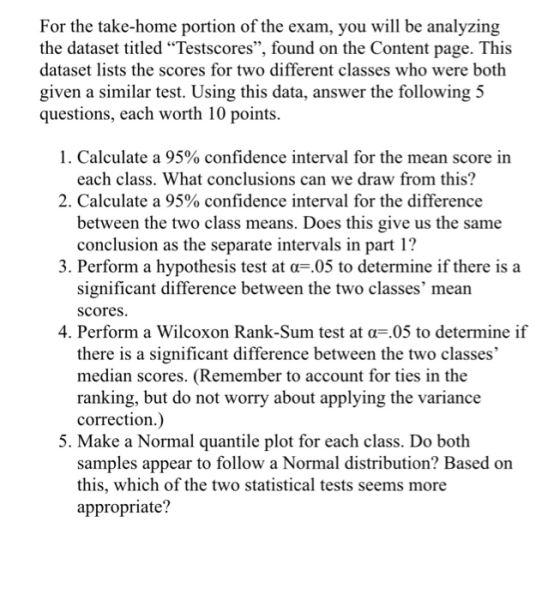 For the take-home portion of the exam, you will be analyzing the dataset titled Testscores, found on the Content page. This
